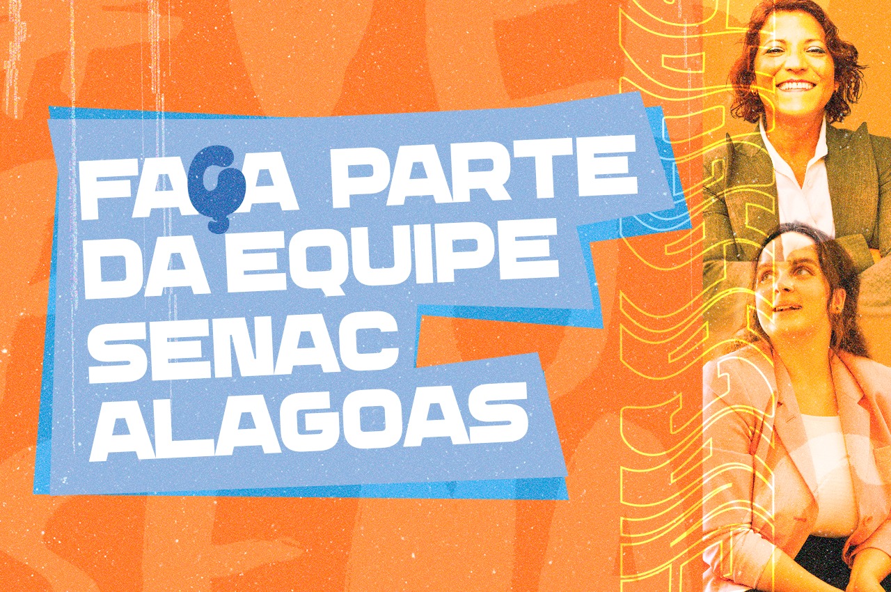 PROCESSO SELETIVO: Senac Alagoas oferta vagas de emprego em Maceió e Arapiraca