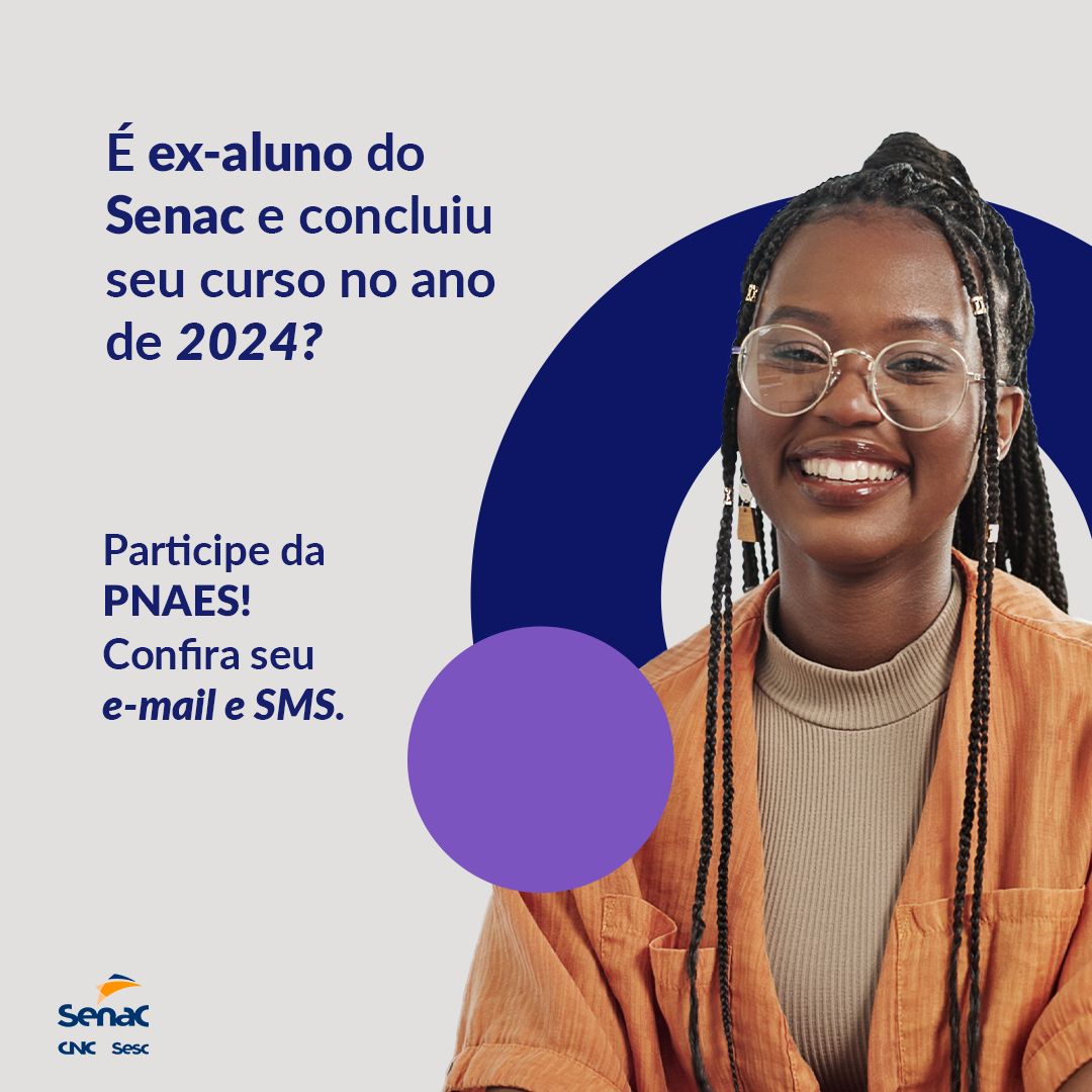 Você é ex-aluno Senac? Participe da Pesquisa Nacional de Avaliação dos Egressos do Senac (PNAES)!